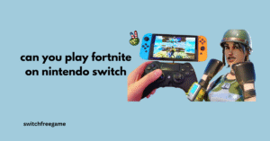 can you play fortnite on nintendo switch